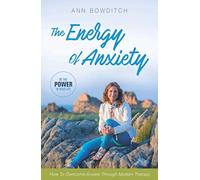 The Energy Of Anxiety: How To Overcome Anxiety Through Modern Therapy