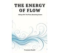 The Energy of Flow: Going with The Flow, Becoming Aware