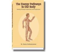 The Energy Pathways in Our Body: Healing Through Acupuncture and Acupressure