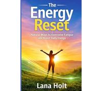 The Energy Reset: Natural Ways to Overcome Fatigue and Boost Daily Energy