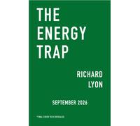 The Energy Trap : Why the renewable energy transition can’t work - and what can