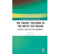 The Energy Trilemma in the Baltic Sea Region: Security, Equity and the Environment (Routledge Explorations in Energy Studies)