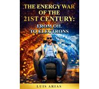 The Energy War of the 21st Century: From Oil to Electrons