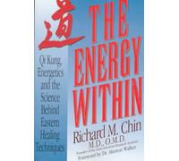 The Energy within: The Science behind Every Oriental Therapy from Acupuncture to Yoga