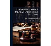 The Enforcement Of Railroad Labor Board Decisions