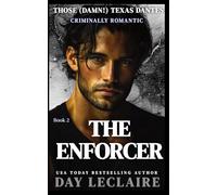 The Enforcer: Those (Damn) Texas Dantes, Book 2 (Passionate Mafia Suspense, Enemies to Lovers, Alpha Billionaire)