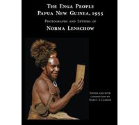 The Enga People, Papua New Guinea, 1955: Photographs and Letters of Norma Lenschow