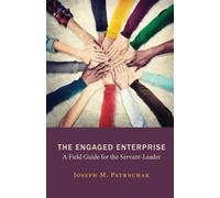 The Engaged Enterprise: A Field Guide for the Servant-Leader
