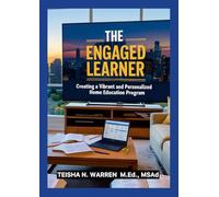 The Engaged Learner: Creating a Vibrant and Personalized Home Education Program