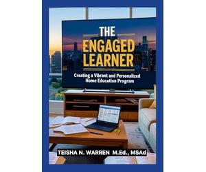 The Engaged Learner: Creating a Vibrant and Personalized Home Education Program