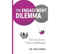 The Engagement Dilemma: How to Create a Culture of Belonging