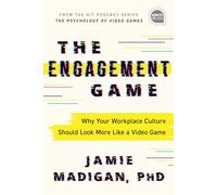 The Engagement Game: Why Your Workplace Culture Should Look More Like a Video Game (Ignite Reads)