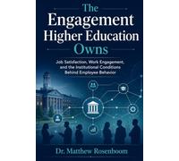 The Engagement Higher Education Owns: Job Satisfaction, Work Engagement, and the Institutional Conditions Behind Employee Behavior