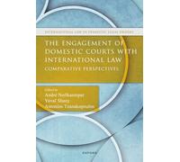 The Engagement of Domestic Courts with International Law: Comparative Perspectives (International Law and Domestic Legal Orders)