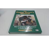The Engine Drivers Manual - How to Prepare, Fire and Drive a Steam Locomotive