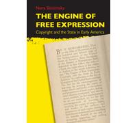 The Engine of Free Expression : Copyright and the State in Early America