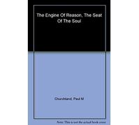 The Engine of Reason, the Seat of the Soul - A Philosophical Journey into the Brain