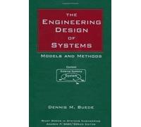 The Engineering Design of Systems: Models and Methods (Wiley Series in Systems Engineering and Management)
