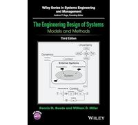 The Engineering Design of Systems: Models and Methods (Wiley Series in Systems Engineering and Management)