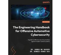 The Engineering Handbook for Offensive Automotive Cybersecurity: A guide to offensive security practices against modern vehicle systems