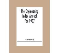 The Engineering Index Annual For 1907