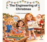 The Engineering of Christmas: A Little Innovators Book (Little Innovators: Big Ideas for Little Minds)