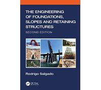 The Engineering of Foundations, Slopes and Retaining Structures