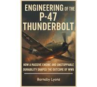 The Engineering of the P-47 Thunderbolt: How a Massive Engine and Unstoppable Durability Shaped the Outcome of WWII (Insane Engineering of the World most Iconic Aircrafts)