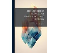 The Engineer's Manual of Mineralogy and Geology