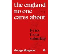The England No One Cares About: Lyrics from Suburbia (Goldsmiths Press / Sonics)