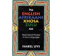 The English Afrikaans Xhosa Zulu Aid: Word lists and phrases in four languages