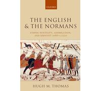 The English And The Normans: Ethnic Hostility, Assimilation, and Identity 1066 - c. 1220