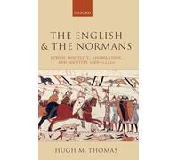 The English and the Normans: Ethnic Hostility, Assimilation, and Identity 1066-c.1220
