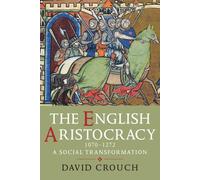 The English Aristocracy, 1070-1272: A Social Transformation