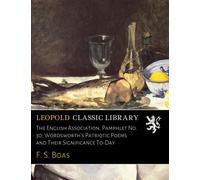 The English Association, Pamphlet No. 30: Wordsworth's Patriotic Poems and Their Significance To-Day
