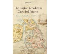 The English Benedictine Cathedral Priories by Joan Greatrex - 9780199250738