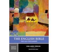 The English Bible, King James Version: The Old Testament: A Norton Critical Edition (Norton Critical Editions 0 Critical edition)