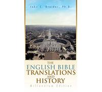 The English Bible Translations and History: Millennium Edition