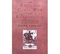 The English Civil War and Revolution: A Sourcebook