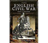 The English Civil War: Fact and Fiction (In Fact and Fiction)