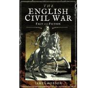 The English Civil War: Fact and Fiction (In Fact and Fiction)