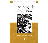 The English Civil War: The Essential Readings (Blackwell Essential Readings in History)