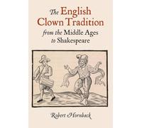 The English Clown Tradition from the Middle Ages to Shakespeare