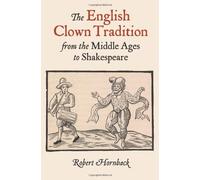 The English Clown Tradition from the Middle Ages to Shakespeare (Studies in Renaissance Literature) by Robert Hornback (2013-07-18)