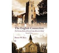 The English Connection: The Puritan Roots of Seventh-Day Adventist Belief (2nd Edition)