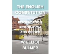 The English Constitution: Refoundation, Restoration, and Reform