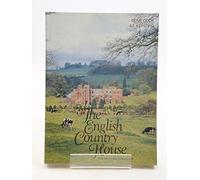 The English Country House: An Art and a Way of Life