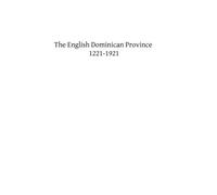 The English Dominican Province: 1221-1921