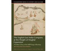 The English East India Company at the Height of Mughal Expansion: A Soldier's Diary of the 1689 Siege of Bombay, with Related Documents (Bedford Series in History and Culture)