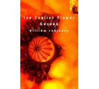 The English Flower Garden (Bloomsbury Gardening Classics)